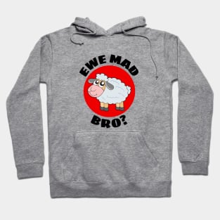 Ewe Mad Bro | Sheep Pun Hoodie